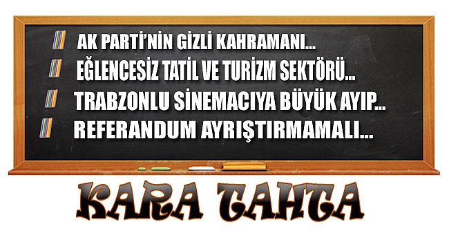 Trabzon'dan Kara Tahta'ya yansıyanlar